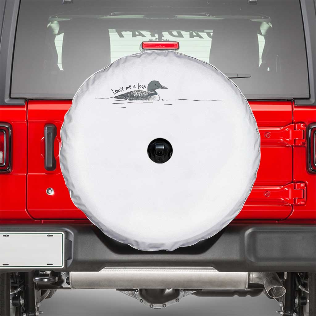 Funny Leave Me A Loon Nature Bird Lovers Spare Tire Cover TS14 White Print Your Wear