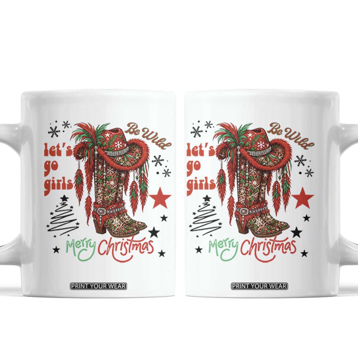 Let Us Go Girls Coffee Mug Christmas Cowgirl Boots TS14 White Print Your Wear