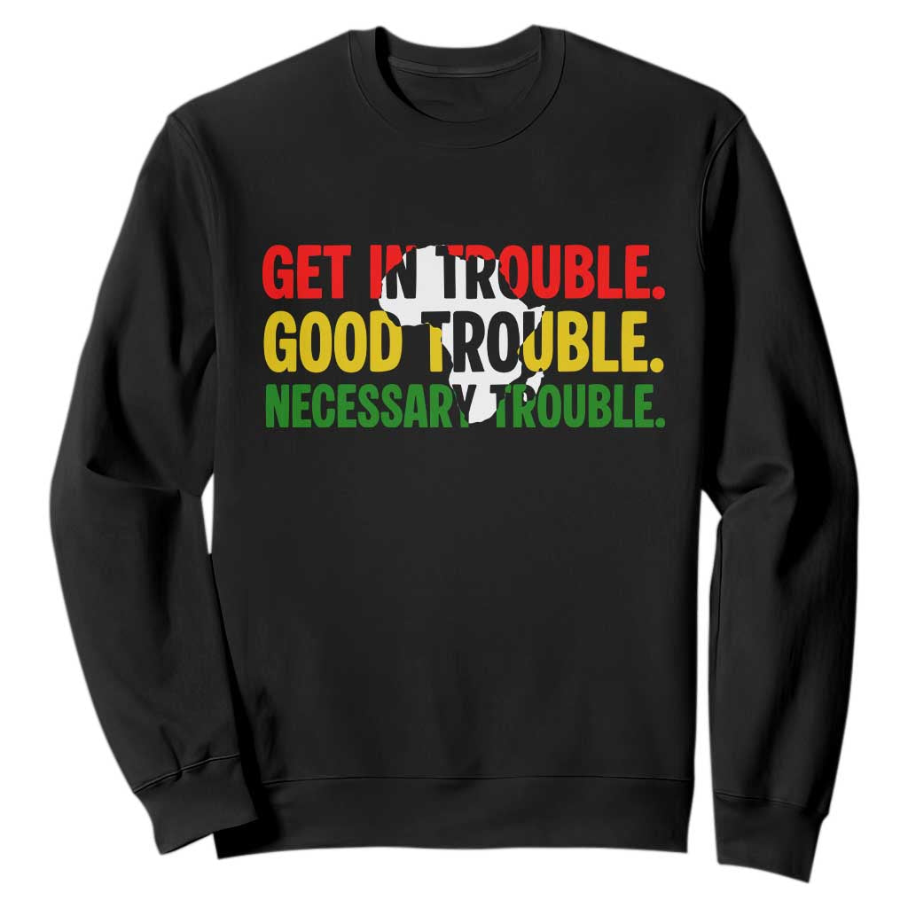John Lewis Quote Affrican American Sweatshirt Get in Good Necessary Trouble TS14 Black Print Your Wear
