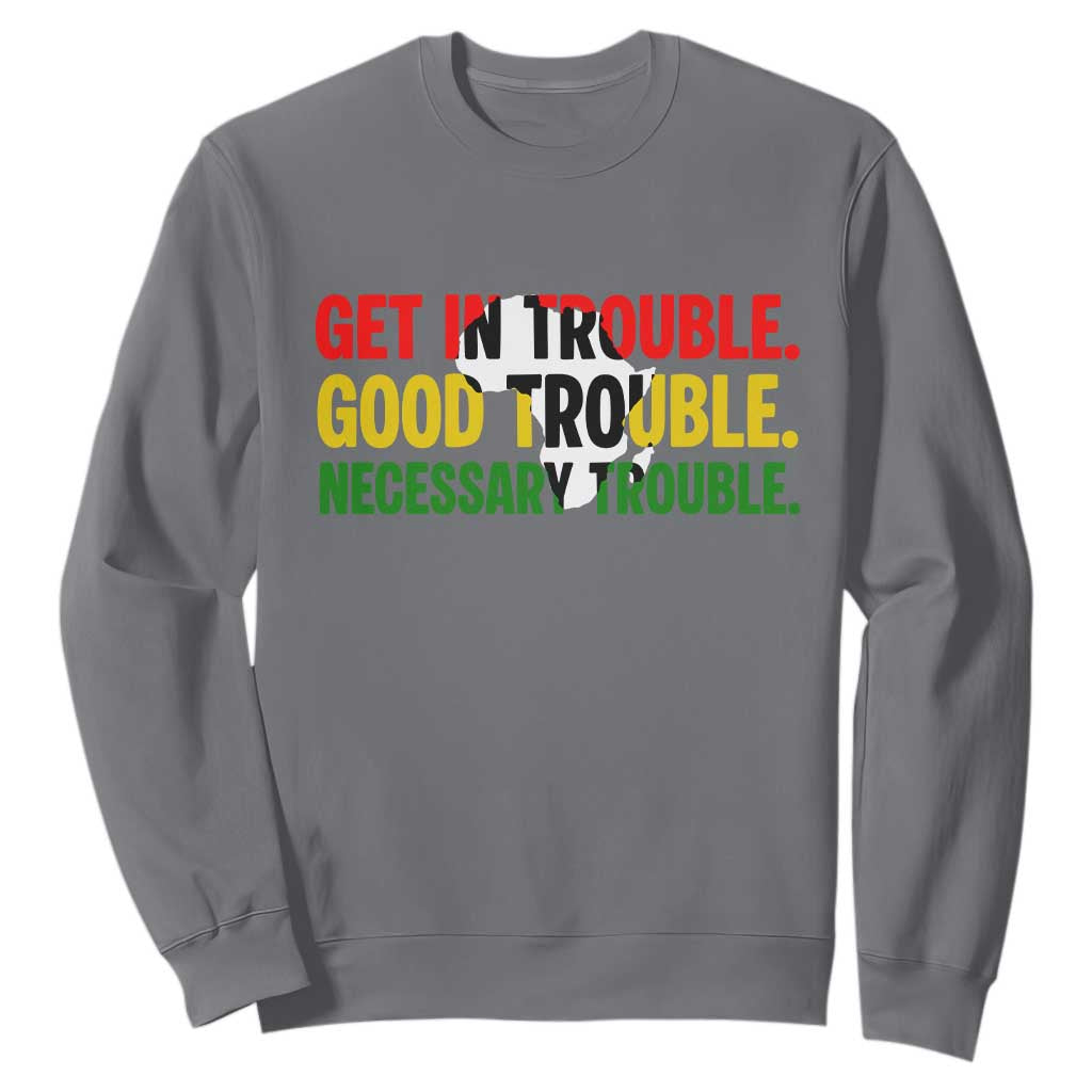John Lewis Quote Affrican American Sweatshirt Get in Good Necessary Trouble TS14 Charcoal Print Your Wear