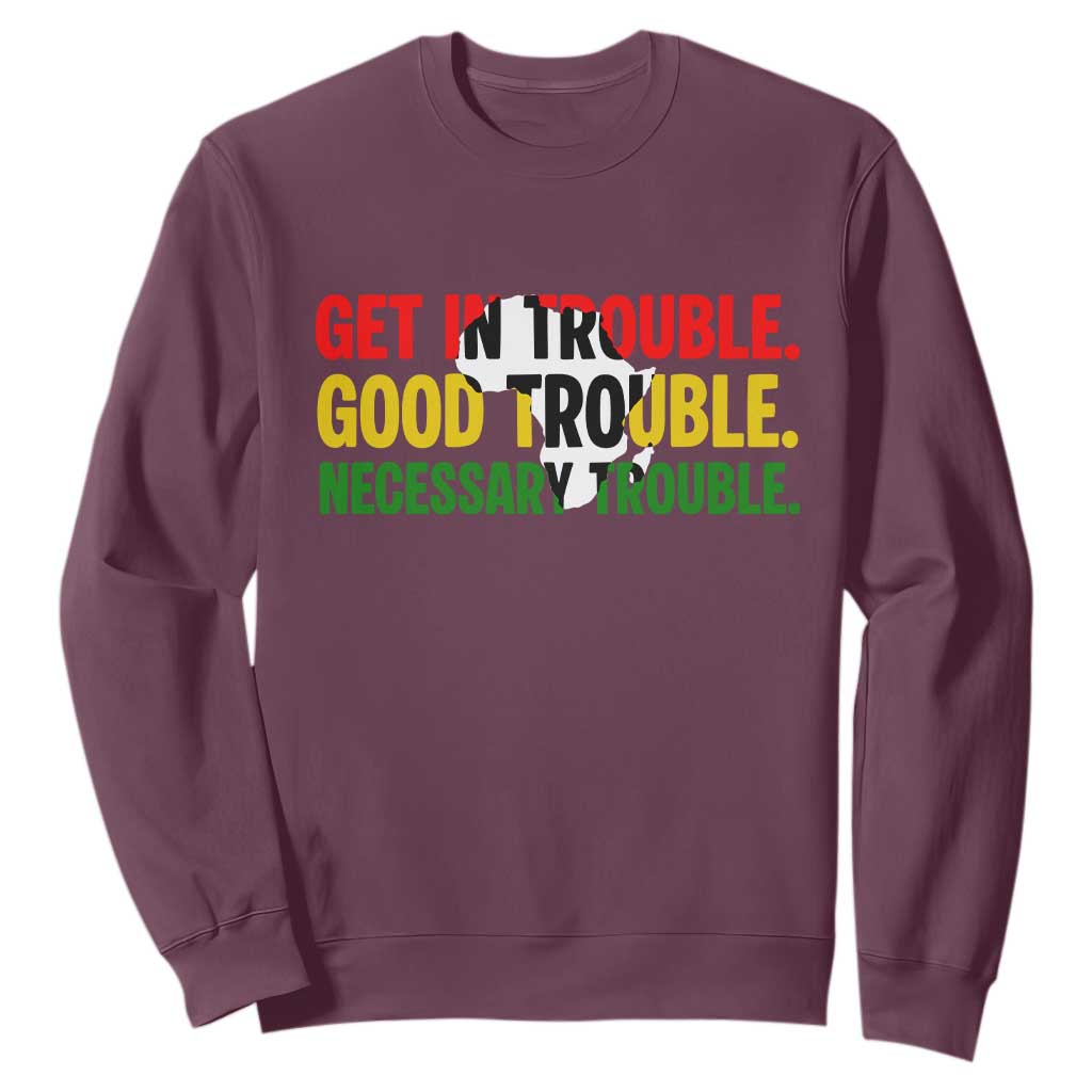 John Lewis Quote Affrican American Sweatshirt Get in Good Necessary Trouble TS14 Maroon Print Your Wear