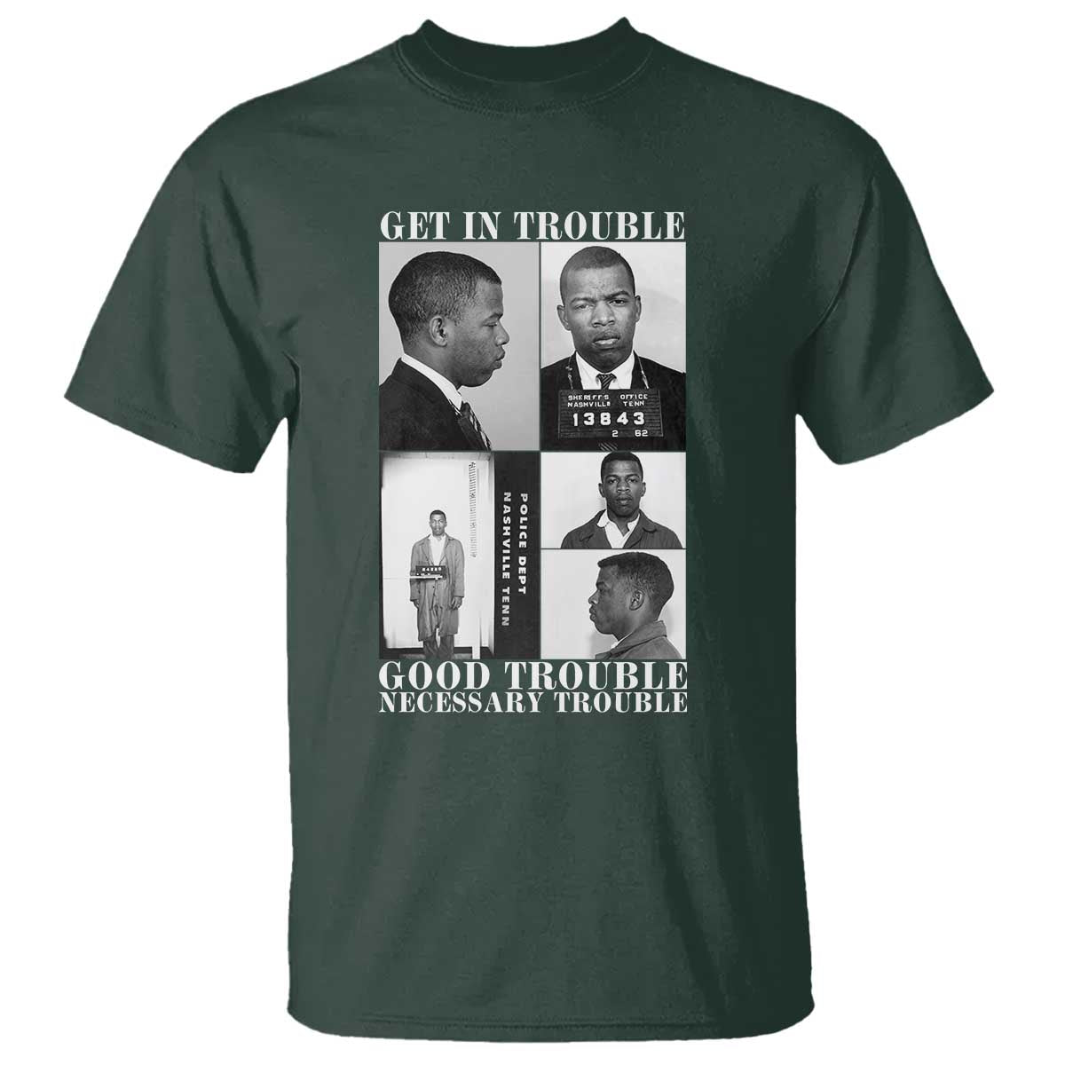John Lewis Affrican American T Shirt Get in Good Necessary Trouble TS14 Dark Forest Green Print Your Wear