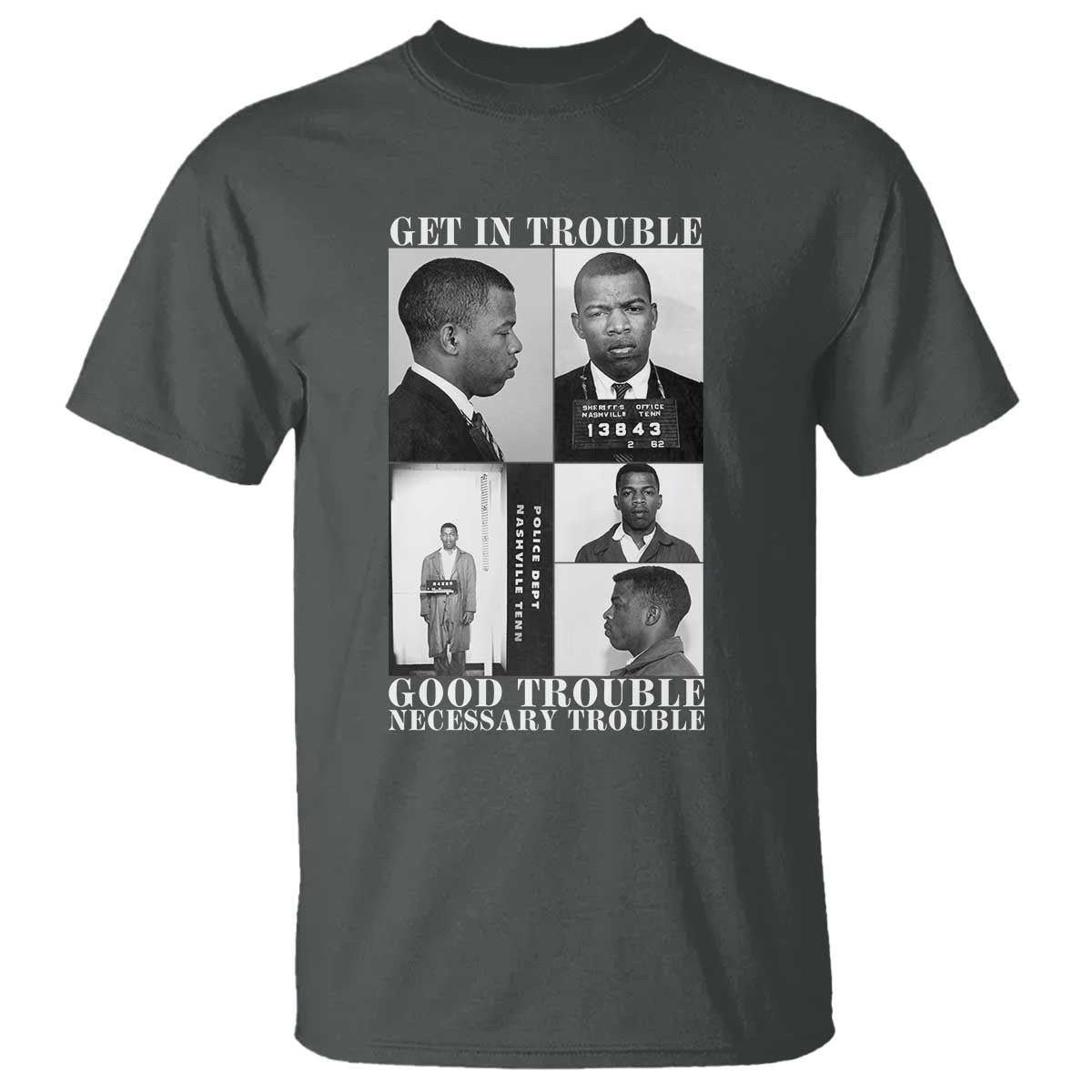 John Lewis Affrican American T Shirt Get in Good Necessary Trouble TS14 Dark Heather Print Your Wear