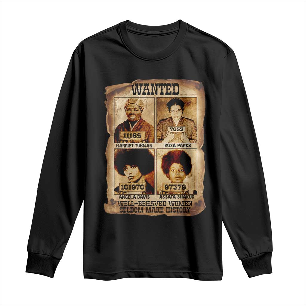 Black Woman History Long Sleeve Shirt Well Behaved Women Seldom Make History TS14 Black Print Your Wear