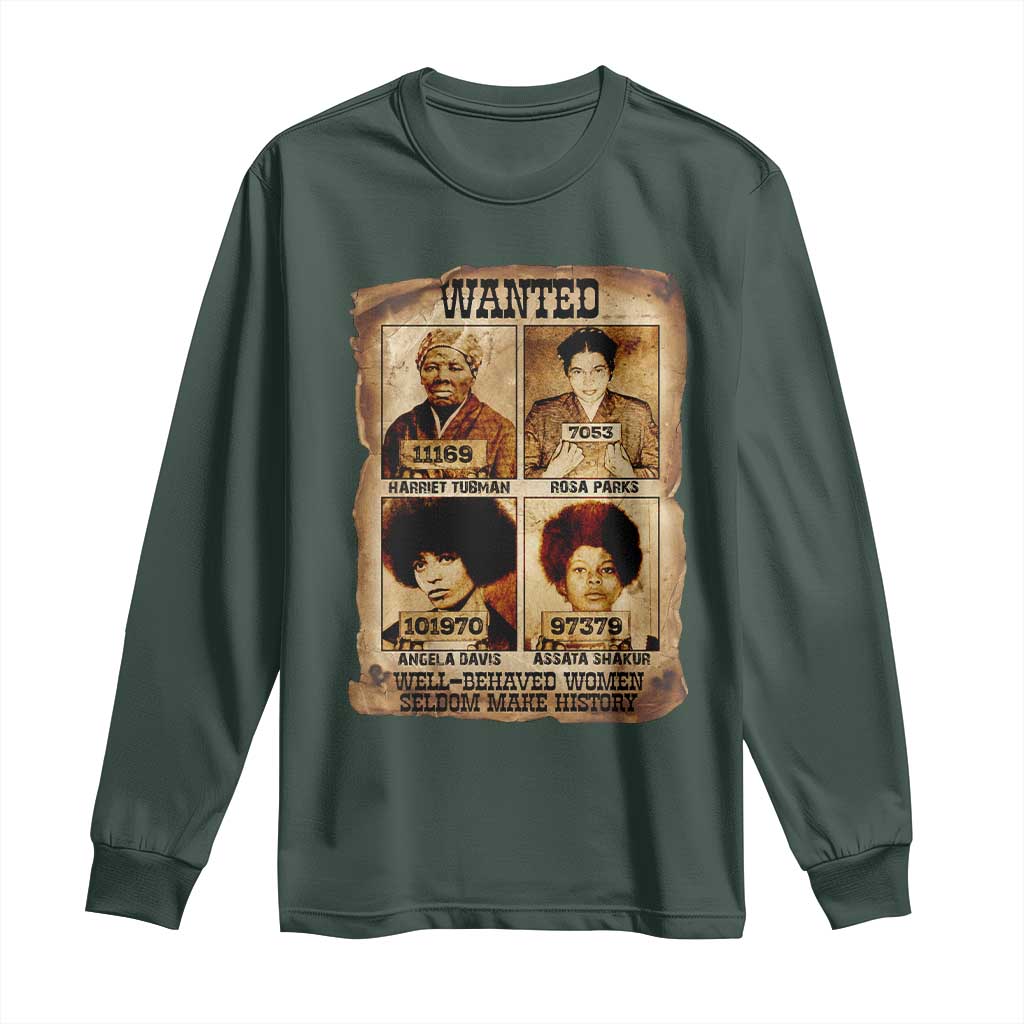 Black Woman History Long Sleeve Shirt Well Behaved Women Seldom Make History TS14 Dark Forest Green Print Your Wear