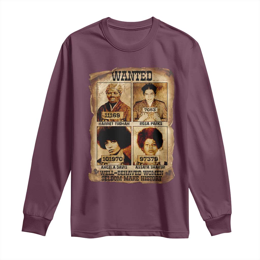 Black Woman History Long Sleeve Shirt Well Behaved Women Seldom Make History TS14 Maroon Print Your Wear