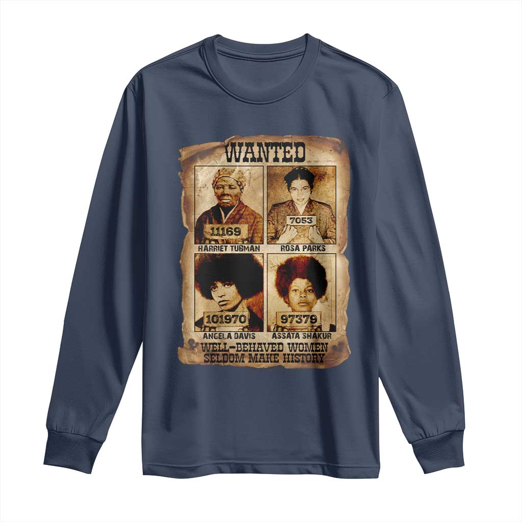 Black Woman History Long Sleeve Shirt Well Behaved Women Seldom Make History TS14 Navy Print Your Wear