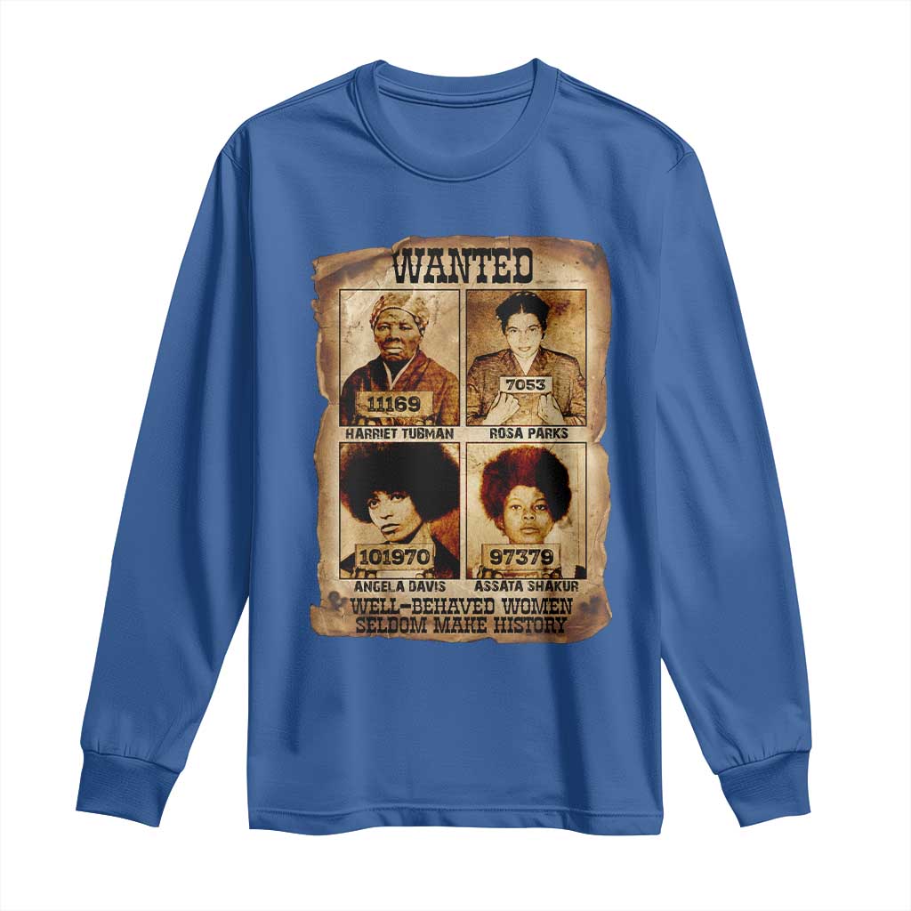 Black Woman History Long Sleeve Shirt Well Behaved Women Seldom Make History TS14 Royal Blue Print Your Wear