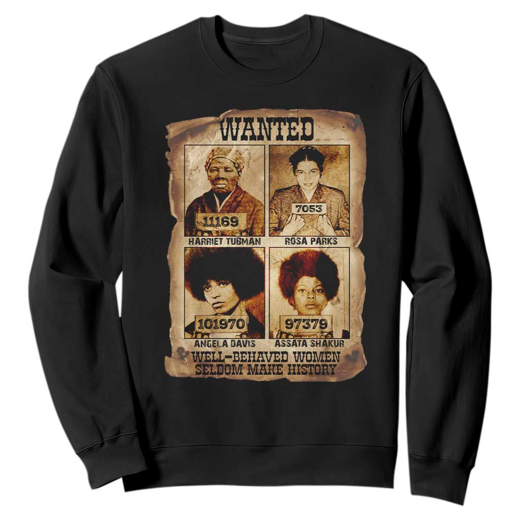 Black Woman History Sweatshirt Well Behaved Women Seldom Make History TS14 Black Print Your Wear