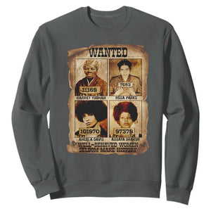 Black Woman History Sweatshirt Well Behaved Women Seldom Make History TS14 Dark Heather Print Your Wear