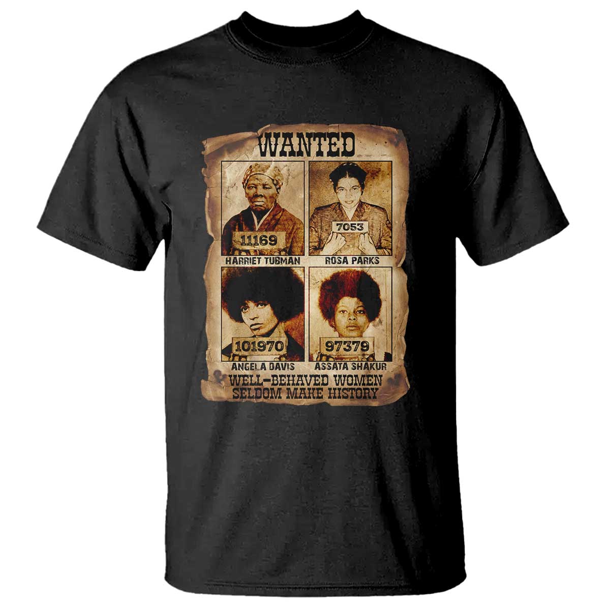 Black Woman History T Shirt Well Behaved Women Seldom Make History TS14 Black Print Your Wear