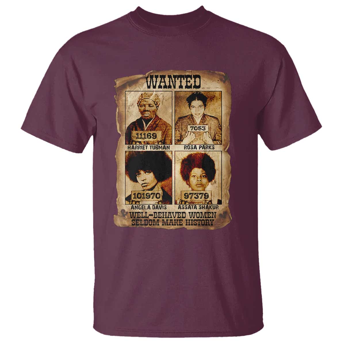 Black Woman History T Shirt Well Behaved Women Seldom Make History TS14 Maroon Print Your Wear