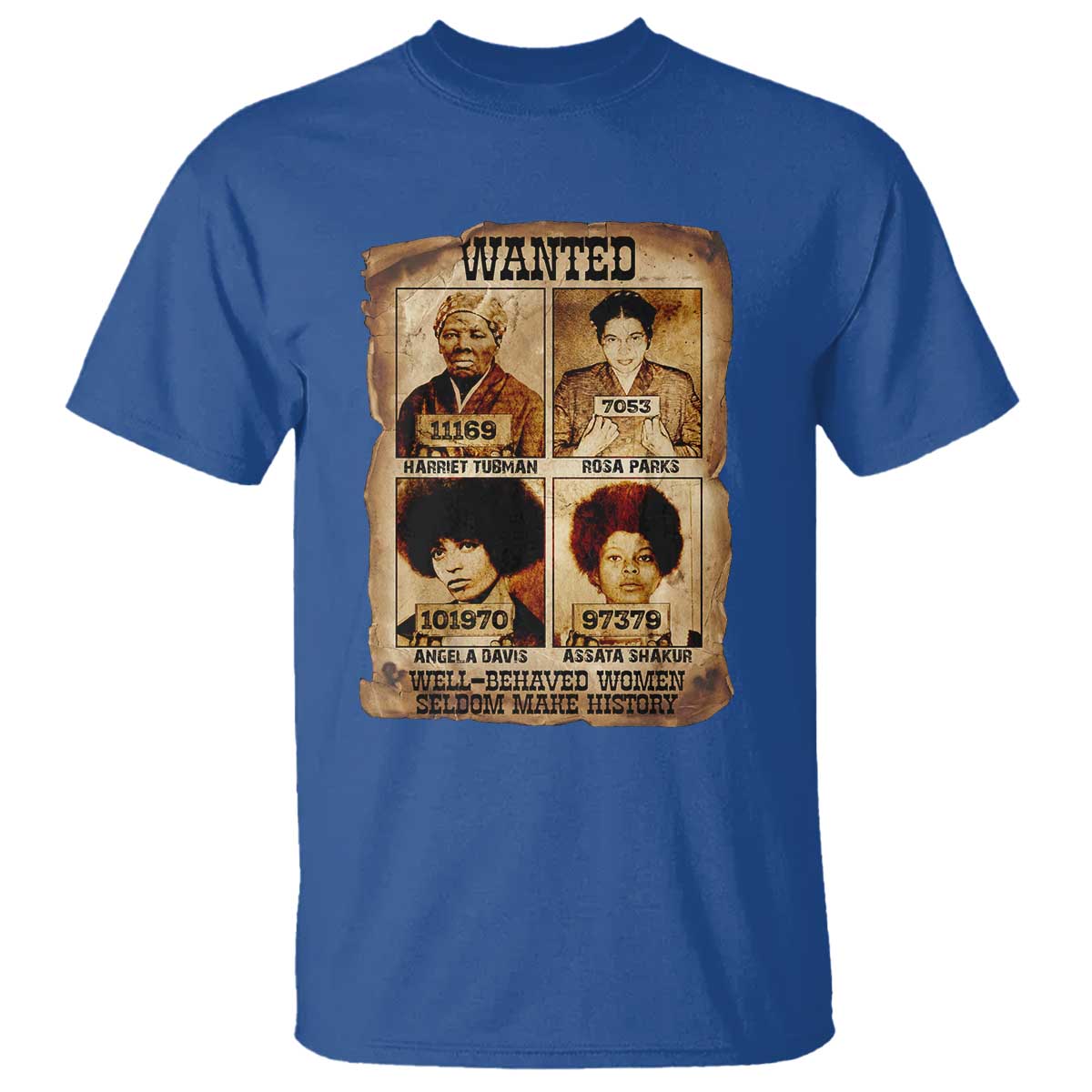 Black Woman History T Shirt Well Behaved Women Seldom Make History TS14 Royal Blue Print Your Wear