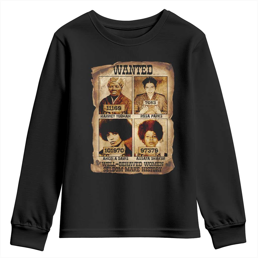 Black Woman History Youth Sweatshirt Well Behaved Women Seldom Make History TS14 Black Print Your Wear