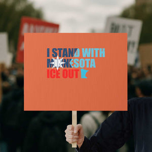 I Stand With Minnesota Protest Sign Minnesota Resist Anti ICE Immigration Protest TS14 Horizontal 18" × 24" Orange Print Your Wear