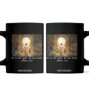 He Is Not Here He Has Risen Coffee Mug Easter Christian Jesus TS14 Black Print Your Wear