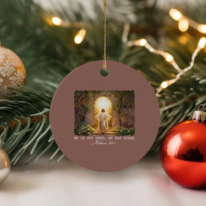 He Is Not Here He Has Risen Ceramic Ornament Easter Christian Jesus TS14 1pc Mocha Print Your Wear