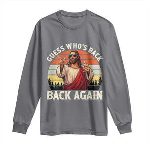 Funny Jesus Easter Long Sleeve Shirt Guess Who's Back? Back Again Easter TS14 Charcoal Print Your Wear