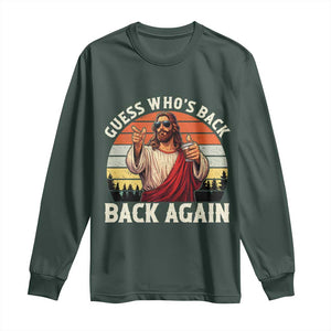 Funny Jesus Easter Long Sleeve Shirt Guess Who's Back? Back Again Easter TS14 Dark Forest Green Print Your Wear