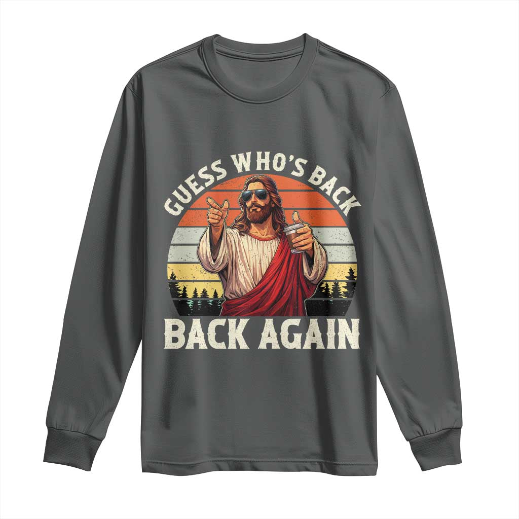 Funny Jesus Easter Long Sleeve Shirt Guess Who's Back? Back Again Easter TS14 Dark Heather Print Your Wear