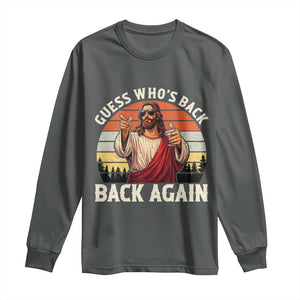 Funny Jesus Easter Long Sleeve Shirt Guess Who's Back? Back Again Easter TS14 Dark Heather Print Your Wear