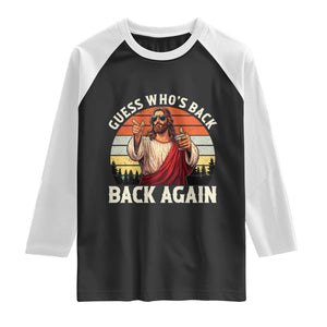 Funny Jesus Easter Raglan Shirt Guess Who's Back? Back Again Easter TS14 Black White Print Your Wear