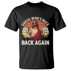 Funny Jesus Easter T Shirt Guess Who's Back? Back Again Easter TS14 Black Print Your Wear
