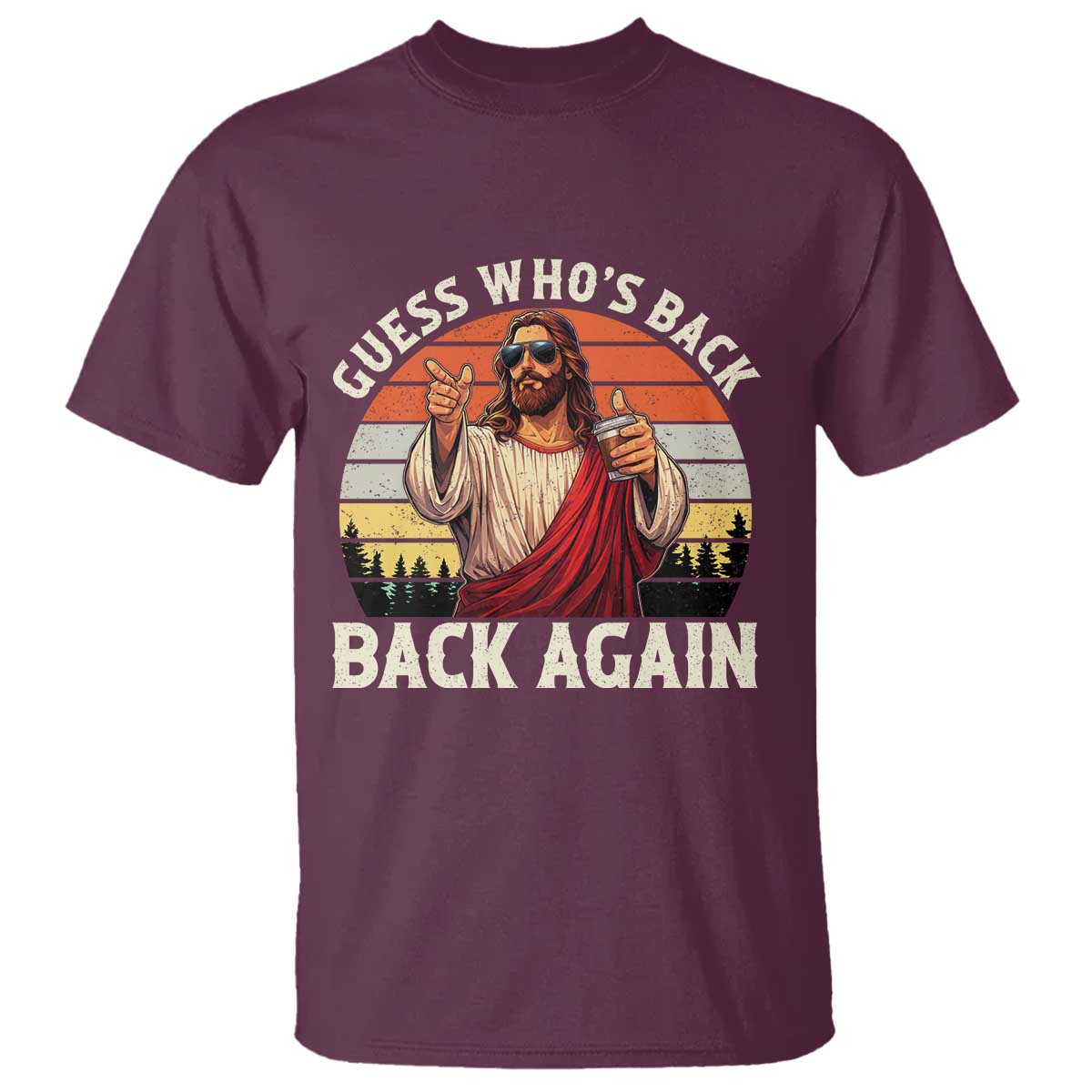 Funny Jesus Easter T Shirt Guess Who's Back? Back Again Easter TS14 Maroon Print Your Wear