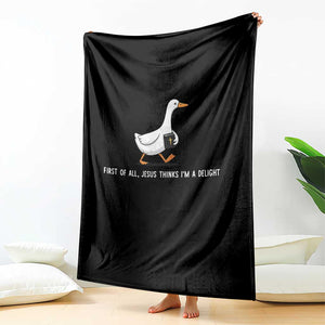 Jesus Thinks I'm A Delight Throw Blanket Funny Christian Goose Sarcastic TS14 Print Your Wear
