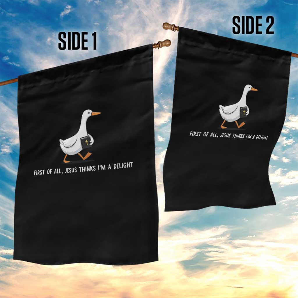 Jesus Thinks I'm A Delight Garden Flag Funny Christian Goose Sarcastic TS14 Print Your Wear