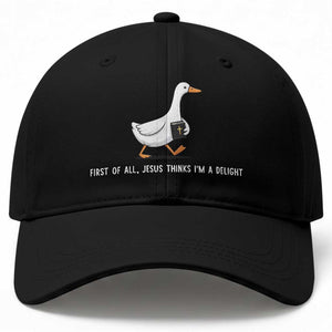 Jesus Thinks I'm A Delight Baseball Cap Funny Christian Goose Sarcastic TS14 Print Your Wear