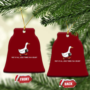 Jesus Thinks I'm A Delight Ceramic Ornament Funny Christian Goose Sarcastic TS14 Print Your Wear