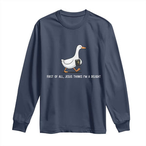 Jesus Thinks I'm A Delight Long Sleeve Shirt Funny Christian Goose Sarcastic TS14 Navy Print Your Wear