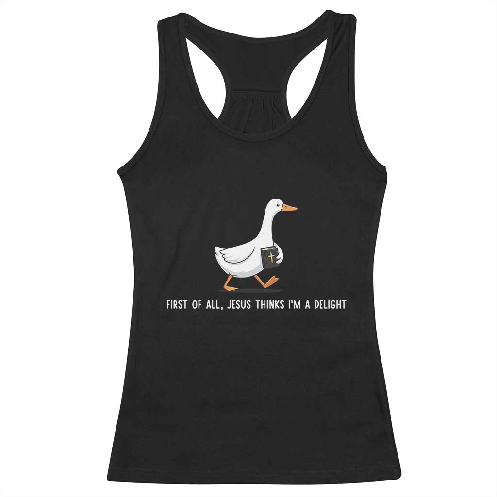 Jesus Thinks I'm A Delight Racerback Tank Top Funny Christian Goose Sarcastic TS14 Black Print Your Wear