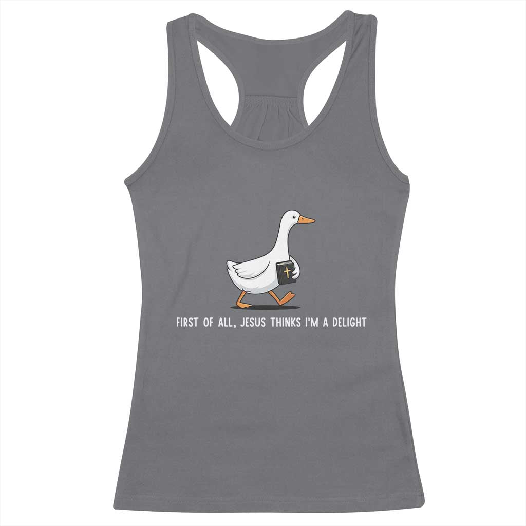 Jesus Thinks I'm A Delight Racerback Tank Top Funny Christian Goose Sarcastic TS14 Charcoal Print Your Wear