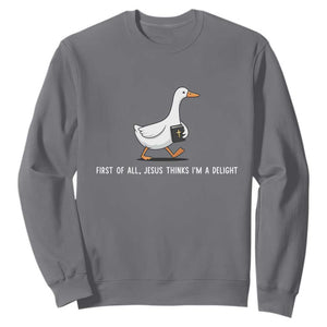 Jesus Thinks I'm A Delight Sweatshirt Funny Christian Goose Sarcastic TS14 Charcoal Print Your Wear