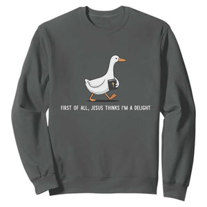 Jesus Thinks I'm A Delight Sweatshirt Funny Christian Goose Sarcastic TS14 Dark Heather Print Your Wear