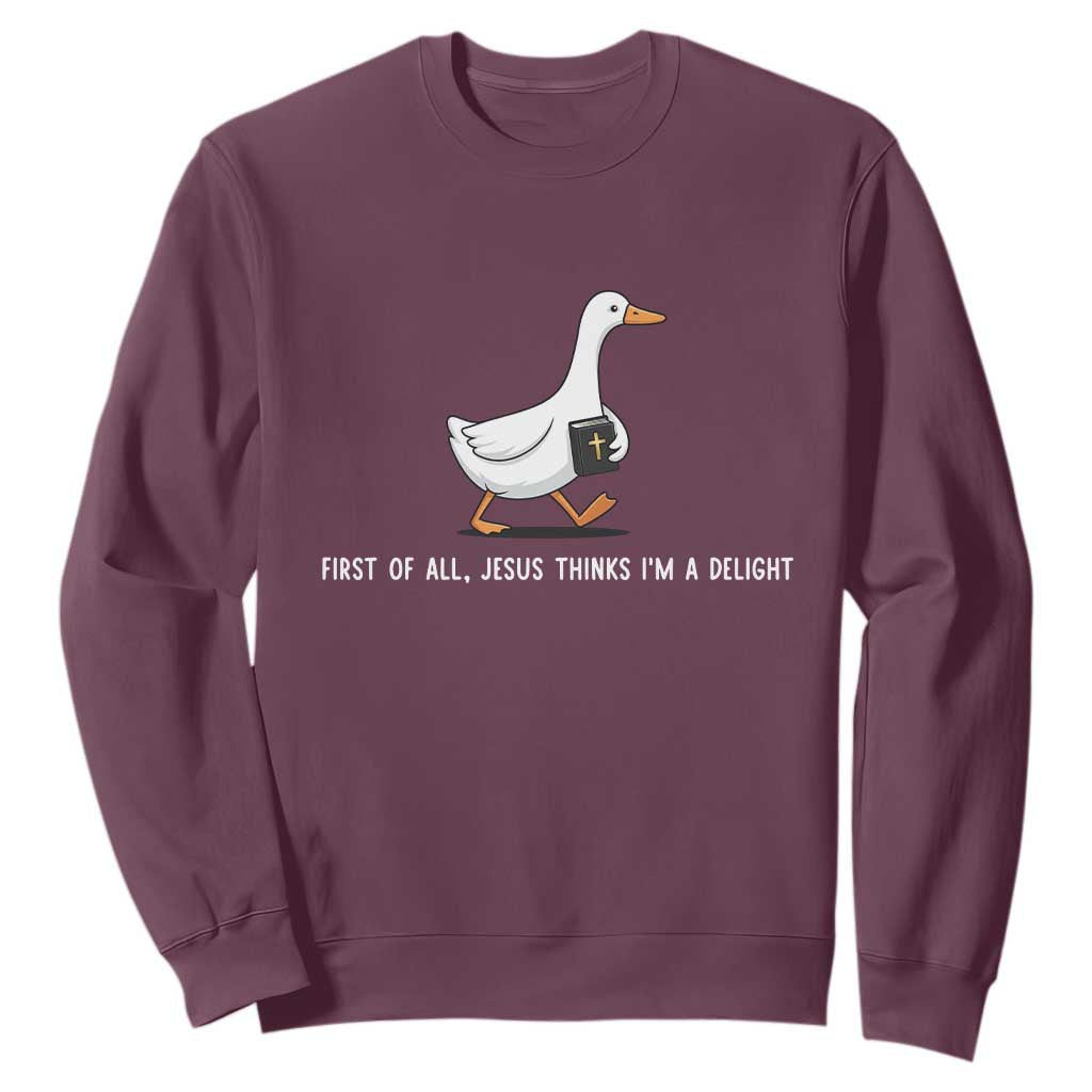 Jesus Thinks I'm A Delight Sweatshirt Funny Christian Goose Sarcastic TS14 Maroon Print Your Wear