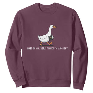 Jesus Thinks I'm A Delight Sweatshirt Funny Christian Goose Sarcastic TS14 Maroon Print Your Wear