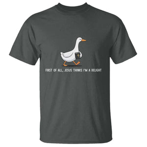 Jesus Thinks I'm A Delight T Shirt Funny Christian Goose Sarcastic TS14 Dark Heather Print Your Wear