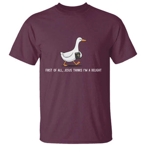 Jesus Thinks I'm A Delight T Shirt Funny Christian Goose Sarcastic TS14 Maroon Print Your Wear