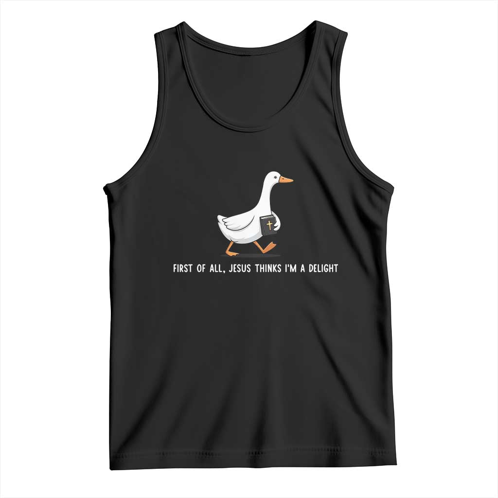 Jesus Thinks I'm A Delight Tank Top Funny Christian Goose Sarcastic TS14 Black Print Your Wear