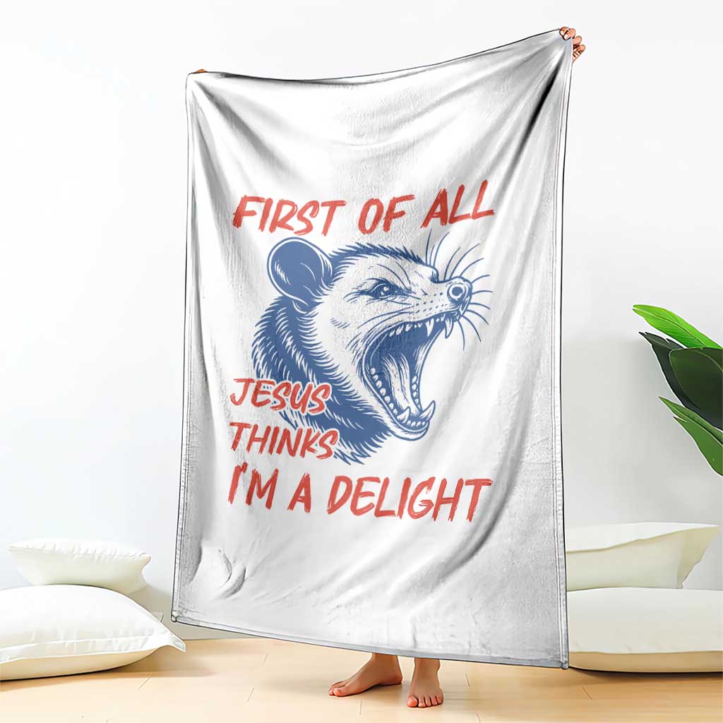 First of All Jesus Thinks I'm A Delight Throw Blanket Funny Opossum Christian TS14 Print Your Wear