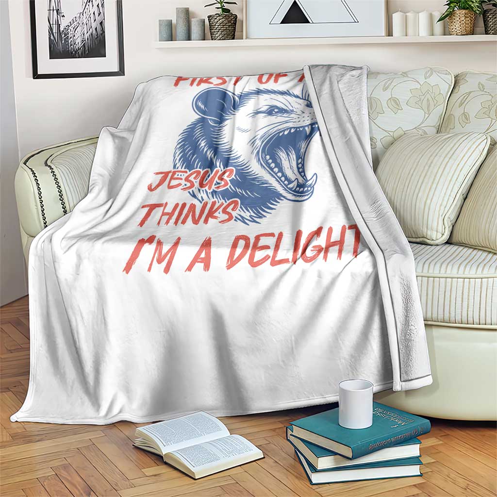 First of All Jesus Thinks I'm A Delight Throw Blanket Funny Opossum Christian TS14 Print Your Wear