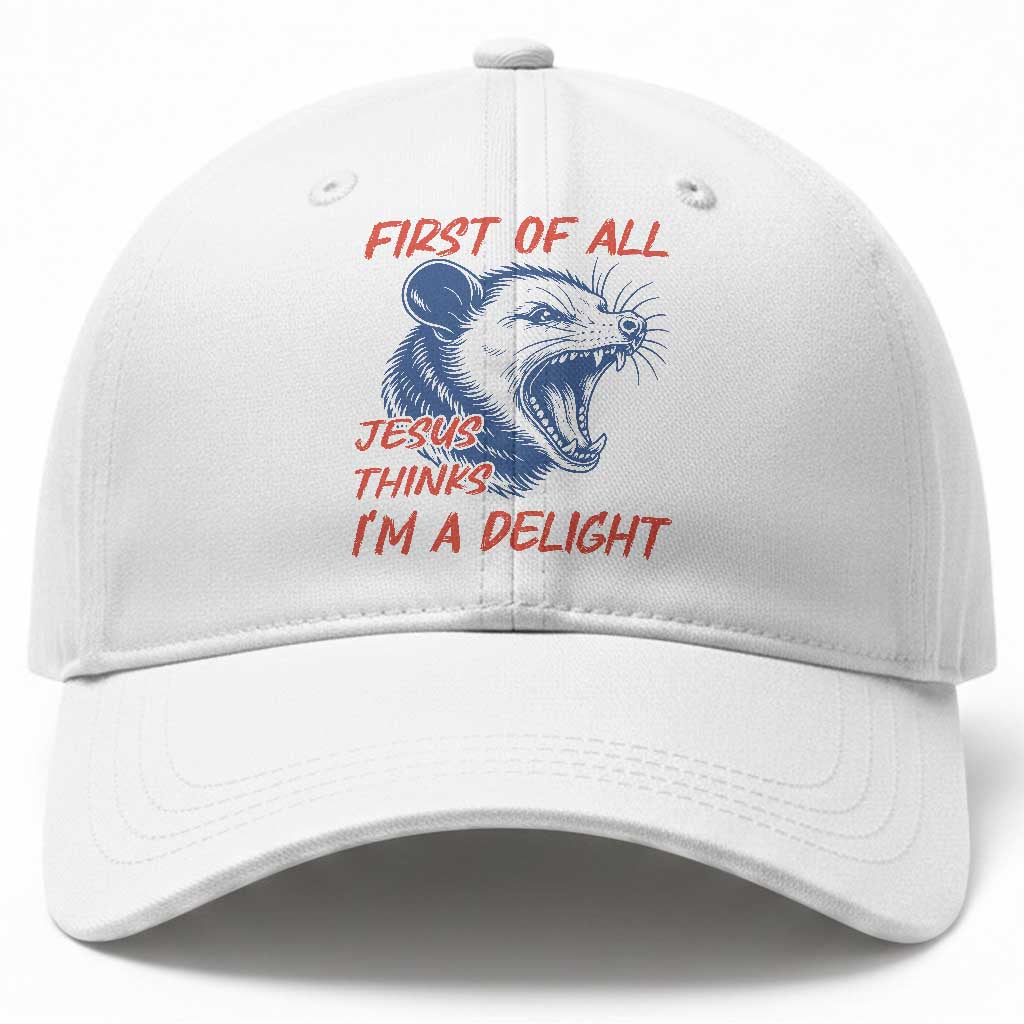 First of All Jesus Thinks I'm A Delight Baseball Cap Funny Opossum Christian TS14 Print Your Wear