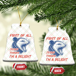 First of All Jesus Thinks I'm A Delight Ceramic Ornament Funny Opossum Christian TS14 Print Your Wear