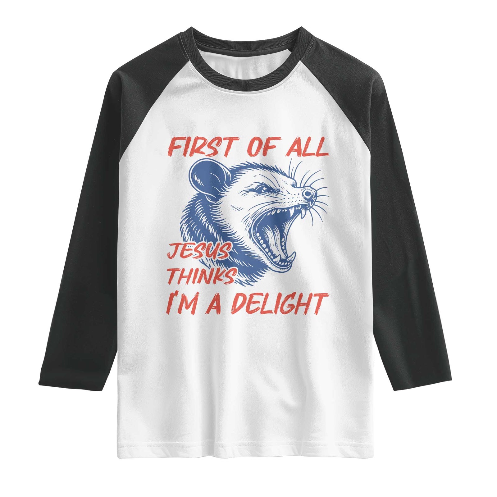 First of All Jesus Thinks I'm A Delight Raglan Shirt Funny Opossum Christian TS14 White Black Print Your Wear
