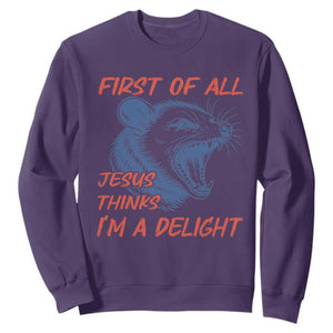 First of All Jesus Thinks I'm A Delight Sweatshirt Funny Opossum Christian TS14 Purple Print Your Wear