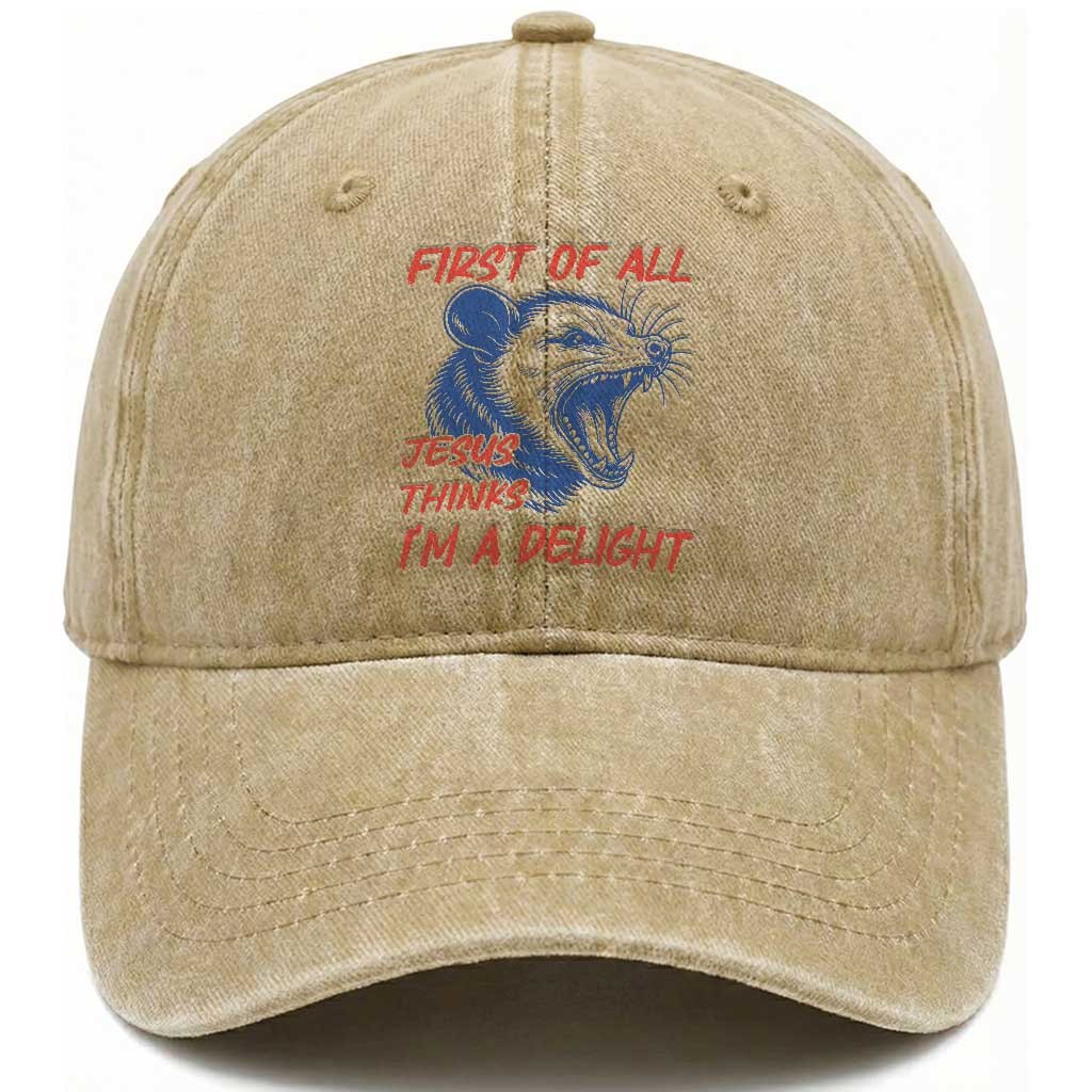 First of All Jesus Thinks I'm A Delight Washed Cotton Baseball Cap Funny Opossum Christian TS14 Print Your Wear