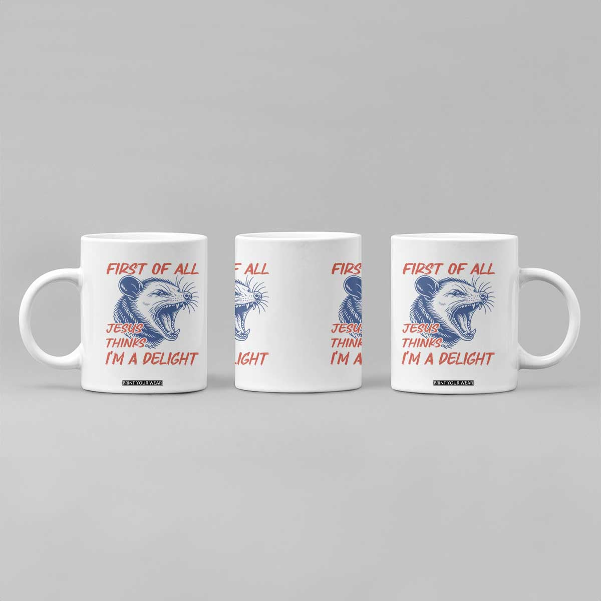 First of All Jesus Thinks I'm A Delight Coffee Mug Funny Opossum Christian TS14 Print Your Wear